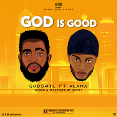 Godswyl - God Is Good ft. Alama