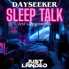 DAYSEEKER - SLEEP TALK (JVST LANDED remix)
