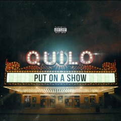 QUILO - Put On A Show (Prod. By StardustSZN)