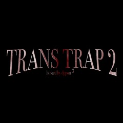 TRANS TRAP 2025