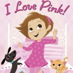 ❤ PDF Read Online ❤ I Love Pink! (Step into Reading) free