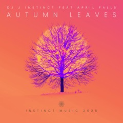 Dj J Instinct - Autumn Leaves Feat. April Falls