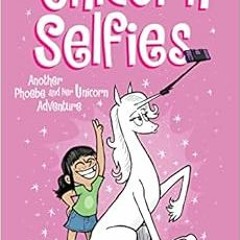 READ KINDLE 📁 Unicorn Selfies: Another Phoebe and Her Unicorn Adventure (Volume 15)