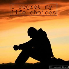 I Regret My Life Choices