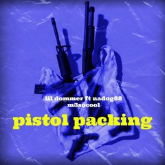 Pistol Packing (ft. Nadog88 & M3SoCool)