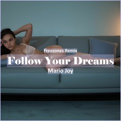 MARIO JOY - Follow Your Dreams (FREEZONES Re [ Deep House Music]mix 2020))