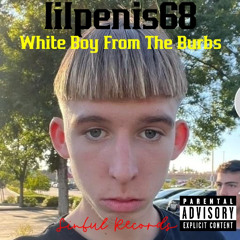 lilpenis68 - White Boy From The Burbs (Prod: lilpenis68)