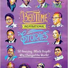 Access EPUB 📂 Bedtime Inspirational Stories: 50 Amazing Black People Who Changed the