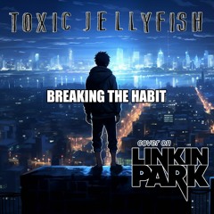 Linkin Park - Breaking the Habit Українською (кавер від гурту Toxic Jellyfish)