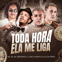TODA HORA ELA ME LIGA (( DJ NK DA SERRA E DJ A3 )) MC MAGRINHO E MC NL