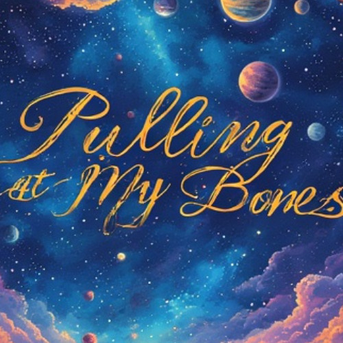 Pulling At My Bones