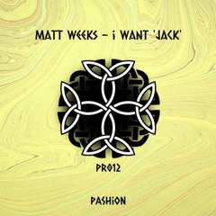 Matt Weeks - I Want 'Jack' (P012)