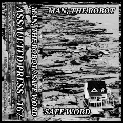 MAN, The ROBOT // SAFE WORD (Full Split) (Grindcore/Cybergrind)