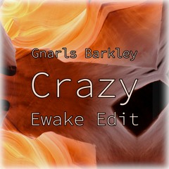 Gnarls Barkley -  Crazy  (Ewake 2022 Edit) - Free Download -