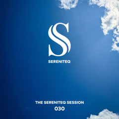 The Sereniteq Session #030 | Organic House Mix with Sébastien Léger, M.O.S., RÜFÜS DU SOL & more