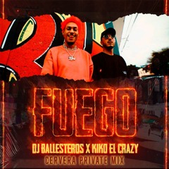 Dj Ballesteros X Kiko El Crazy - Fuego (Cervera Private Mix)