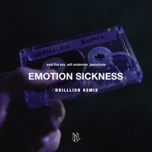 Said The Sky - Emotion Sickness (feat. Will Anderson of Parachute)/ BrillLion Remix
