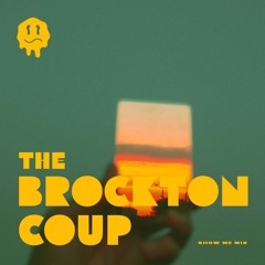 The Brockton Coup - Show Me Mix