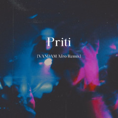 Priti (VANDAM Afro Remix) | *FREE DOWNLOAD*
