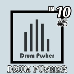 in 10 mix #5 - DRUM PUSHER
