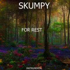 Skumpy  - For Rest