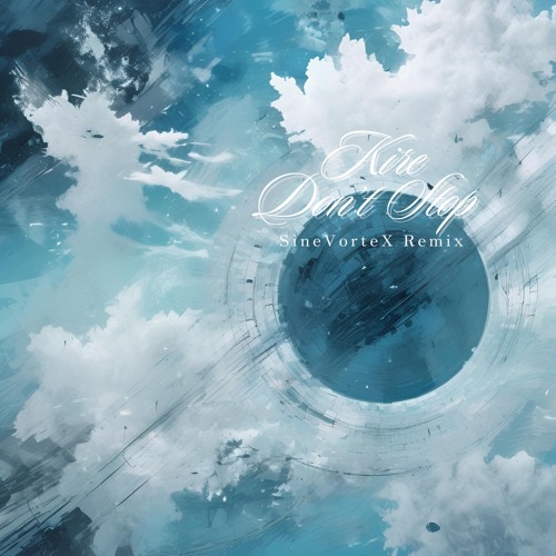 Kire - don't stop (SineVorteX Remix)