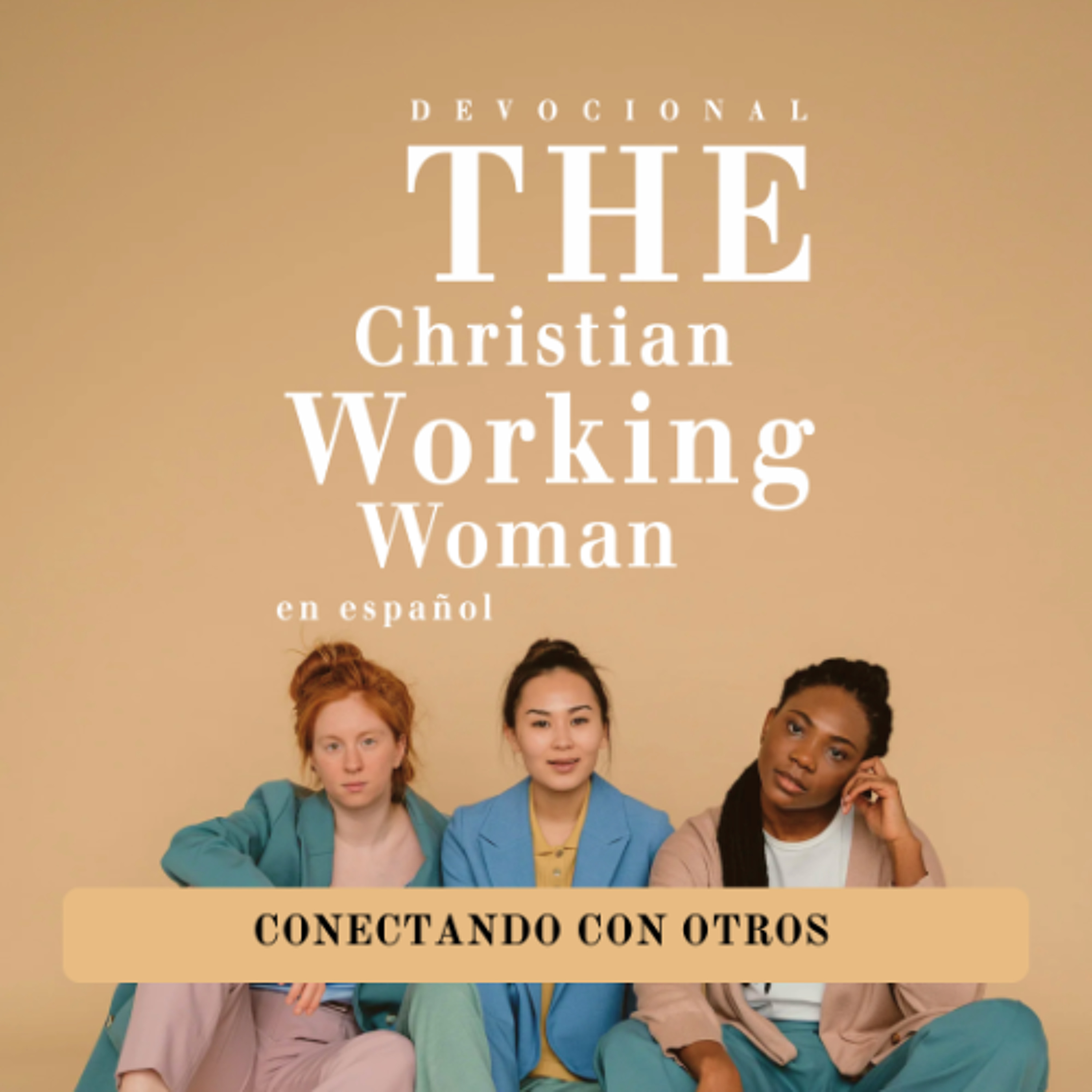 Conectando con otros - Parte 1 | The Christian Working Woman en español