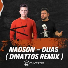 Nadson - Duas ( DMattos Remix )