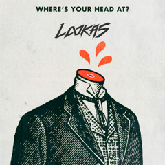 Where's Your Head At (Lookas Remix)