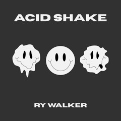 RYAN WALKER - ACID SHAKE (free DL)