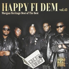 Happy Fi Dem vol.43  Morgan Heritage Best of The Best  mixed by Hero realsteppa