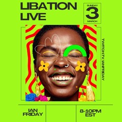 Libation Live with Ian Friday 3-3-24