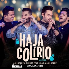 Guilherme E Benuto Feat Hugo E Guilherme - Haja Colírio - (Dorado Remix)