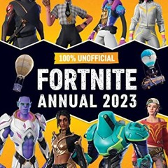 ACCESS EBOOK 💔 100% Unofficial Fortnite Annual 2023: A Perfect Present for all Gamin