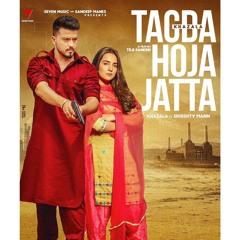 Tagda Hoja Jatta Khazala Ft. Sruishty Maan