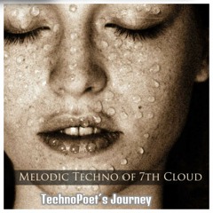 Melodic Techno of 7th Cloud  TechnoPoet´s Journey