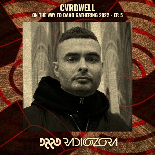 CVRDWELL | On The Way To Daad Gathering 2022 Ep. 5 | 05/03/2022