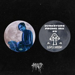 Dvrksydrs Promo Mix #9- Slightly Shroomy