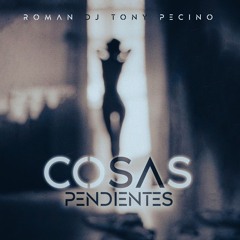 Cosas Pendientes - Roman & DJ Tony Pecino (Bachata Version)