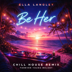 Ella Langley - Be Her (VDJ JD Forever Young Bootlegg)