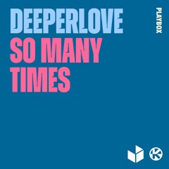 Deeperlove - So Many Times