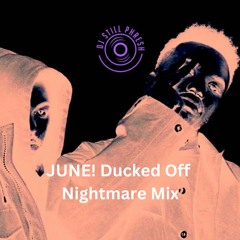 JUNE! Ducked Off Nightmare Mix