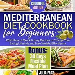 [Télécharger le livre] Mediterranean Diet Cookbook for Beginners: 1200 Days of Quick & Easy Recipe