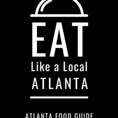 Read EBOOK EPUB KINDLE PDF Eat Like a Local- Atlanta: Atlanta Food Guide by  Michael