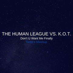 The Human League Vs King Of Tomorrow - Don't U Want Me Finally (Setta's Mashup) // Buy = Free DL