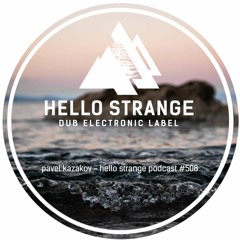 pavel kazakov - hello strange podcast #508