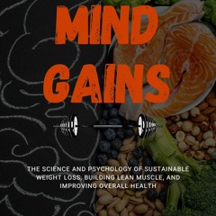 Read⚡ebook✔[PDF]  Mind Gains: The Science and Psychology of Sustainable Weight Loss, Building