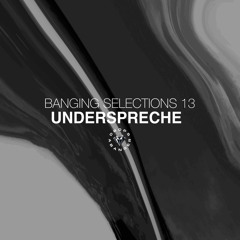 Banging Selections #13 by Underspreche