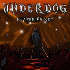 UNDERDOG feat Rey