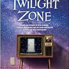 [READ] EBOOK EPUB KINDLE PDF The Twilight Zone (Oberon Modern Plays) by Anne Washburn,Rod Serling,Ch